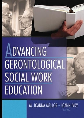 Advancing Gerontological Social Work Education by Mellor, Joanna
