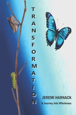 Transformation: A Journey into Wholeness by Harnack, Jeremi
