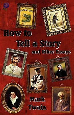 How to Tell a Story and Other Essays by Twain, Mark