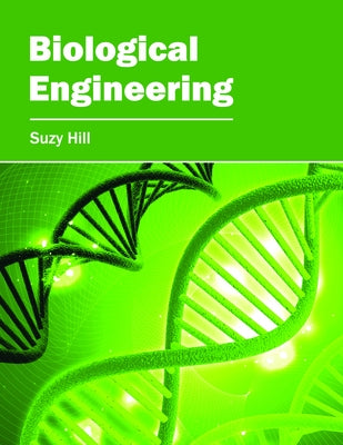 Biological Engineering by Hill, Suzy