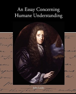 An Essay Concerning Humane Understanding by Locke, John