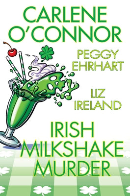 Irish Milkshake Murder by O'Connor, Carlene