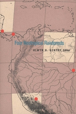 Four Neotropical Rainforests by Gentry, Alwyn H.