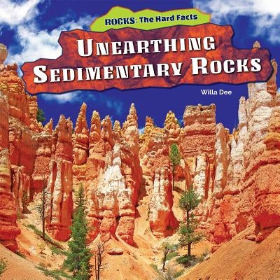 Unearthing Sedimentary Rocks by Dee, Willa