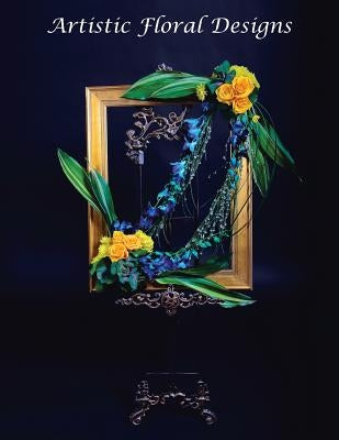 Artistic Floral Designs by Ang, Desiree