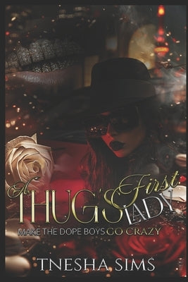 A Thug's First Lady: Make the Dope Boys Go Crazy by Sims, Tnesha