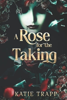 A Rose for the Taking: A Sapphic Vampire X Human Arranged Marriage by Trapp, Katie