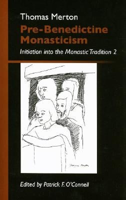 Pre-Benedictine Monasticism, 9: Initiation Into the Monastic Tradition by Merton, Thomas