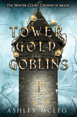 A Tower of Gold and Goblins by McLeo, Ashley