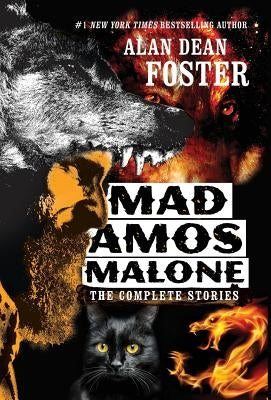 Mad Amos Malone: The Complete Stories by Foster, Alan Dean