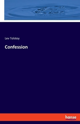 Confession by Tolstoy, Lev