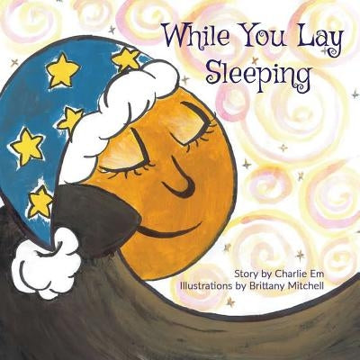 While You Lay Sleeping by Em, Charlie
