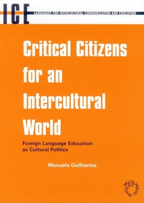 Critical Citize -Nop/118: Foreign Language Education as Cultural Politics by Guilherme, Manuela