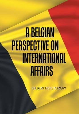 A Belgian Perspective on International Affairs by Doctorow, Gilbert