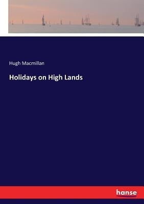 Holidays on High Lands by MacMillan, Hugh