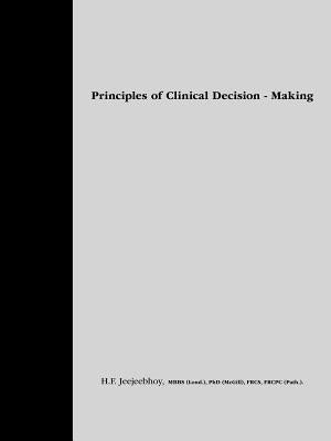 Principles of Clinical Decision-Making by Jeejeebhoy, H. F.