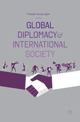 Global Diplomacy and International Society by Spies, Yolanda Kemp