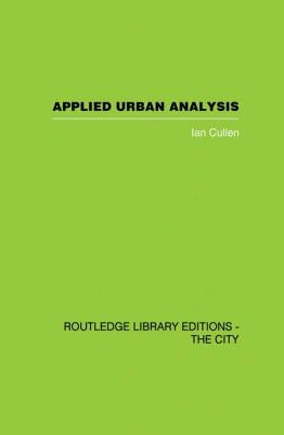 Applied Urban Analysis: A critique and synthesis by Cullen, Ian
