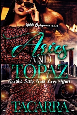 Aries and Topaz: Another Dirty South Love Affair by Tacarra, Author