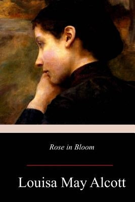 Rose in Bloom by Alcott, Louisa May