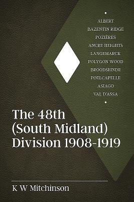 The 48th (South Midland) Division 1908-1919 by Mitchinson, K. W.