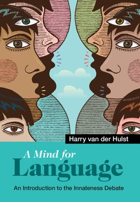 A Mind for Language: An Introduction to the Innateness Debate by Van Der Hulst, Harry