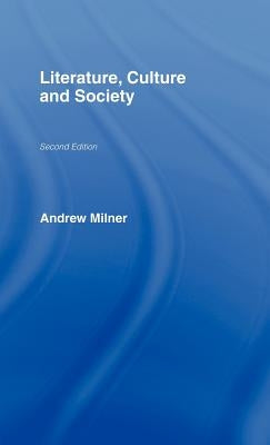 Literature, Culture and Society by Milner, Andrew