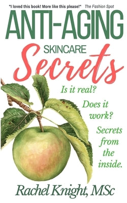 Anti-Aging Skincare Secrets by Knight Msc, Rachel