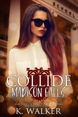 Collide: A High School Bully Romance - Madison Falls High Book 1 by Walker, Kylie