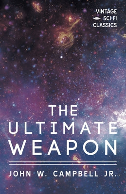 The Ultimate Weapon by Campbell, John W.