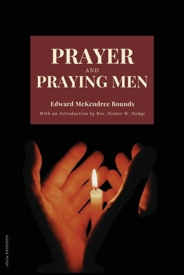 Prayer and Praying Men by Bounds, Edward McKendree
