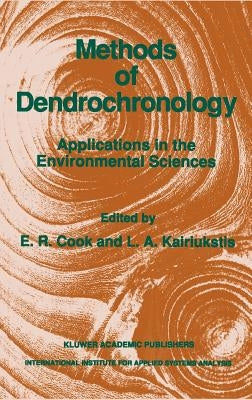 Methods of Dendrochronology: Applications in the Environmental Sciences by Cook, E. R.