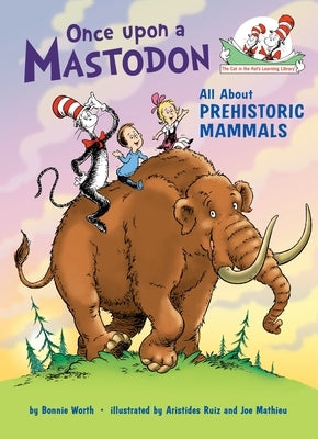 Once Upon a Mastodon: All about Prehistoric Mammals by Worth, Bonnie