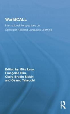 WorldCALL: International Perspectives on Computer-Assisted Language Learning by Levy, Mike