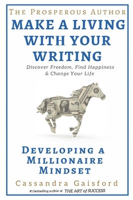 The Prosperous Author: Creating a Millionaire Mindset by Gaisford, Cassandra