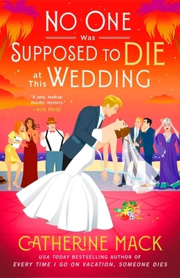 No One Was Supposed to Die at This Wedding by Mack, Catherine