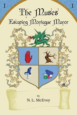 The Muses: Escaping Montague Manor by McEvoy, N. L.