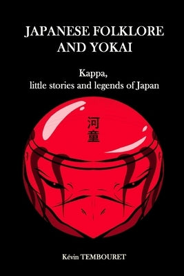 Japanese folklore and Yokai: Kappa, little stories and legends of Japan by Tembouret, Kévin