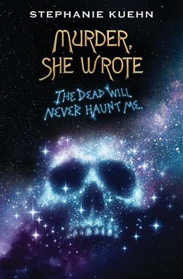 The Dead Will Never Haunt Me (Murder, She Wrote #3) by Kuehn, Stephanie