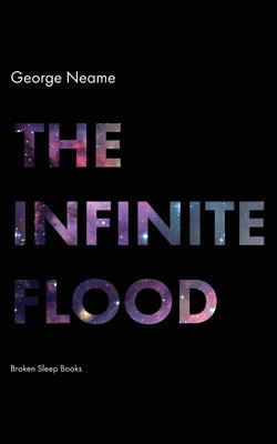 The Infinite Flood by Neame, George