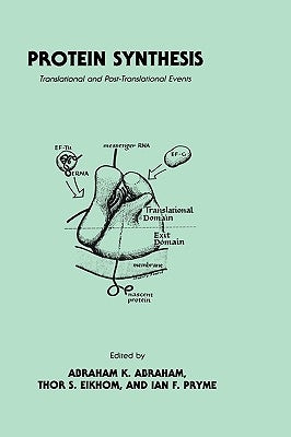 Protein Synthesis: Translational and Post-Translational Events by Abraham, Abraham K.