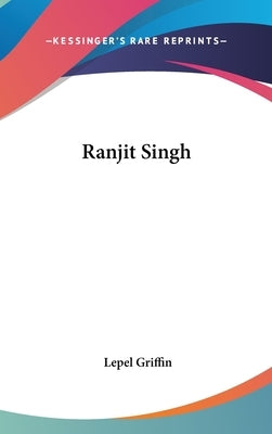 Ranjit Singh by Griffin, Lepel