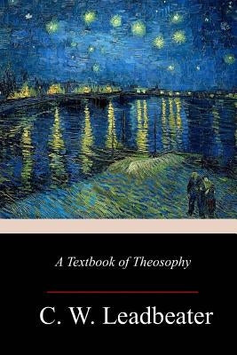 A Textbook of Theosophy by Leadbeater, C. W.