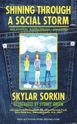 Shining Through a Social Storm: Navigating Through Relational Aggression, Bullying, and Popularity by Sorkin, Skylar Sinclaire