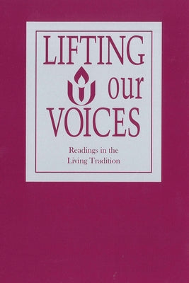 Lifting Our Voices: Readings in the Living Tradition by Association, Unitarian Universalist