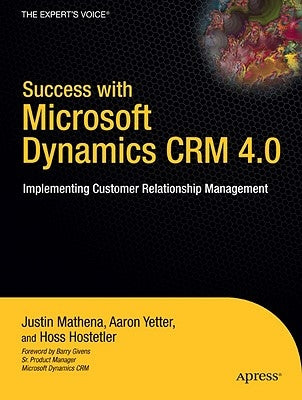 Success with Microsoft Dynamics CRM 4.0: Implementing Customer Relationship Management by Yetter, Aaron