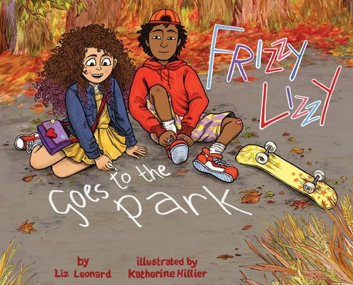 Frizzy Lizzy Goes to the Park: The Frizzy Lizzy Series Book 2 by Leonard, Liz