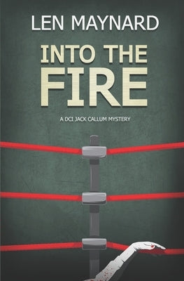Into the Fire: The 6th DCI Jack Callum Mystery by Maynard, Iain