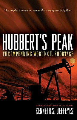Hubbert's Peak: The Impending World Oil Shortage - New Edition by Deffeyes, Kenneth S.