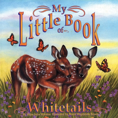 My Little Book of Whitetails by Marston, Hope Irvin